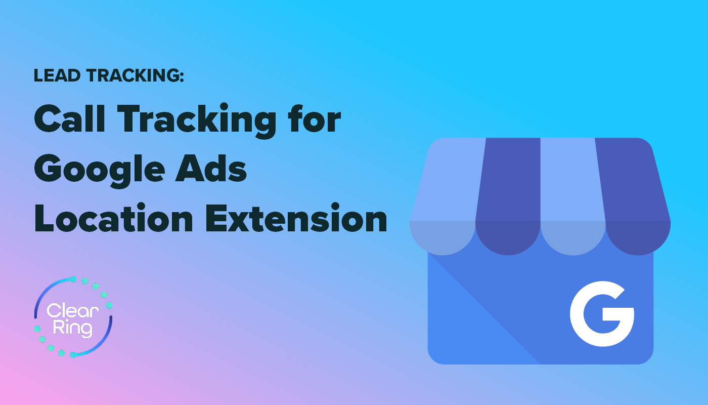 Call Tracking for Google Ads Location Extension